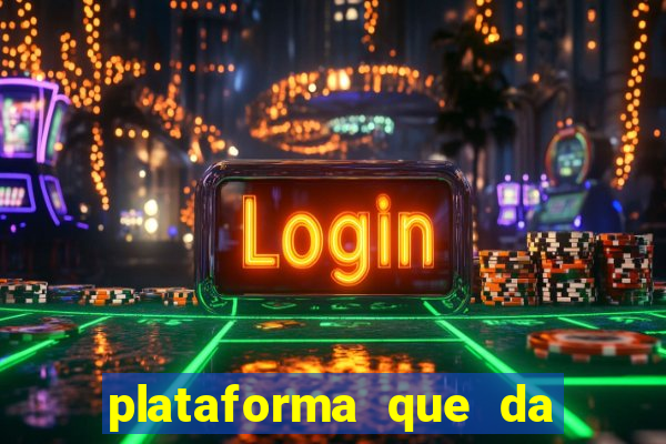 plataforma que da dinheiro pra jogar